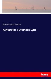 Ashtaroth; a Dramatic Lyric