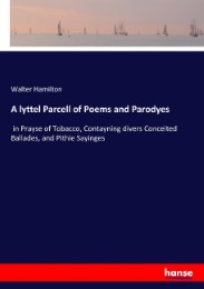 A lyttel Parcell of Poems and Parodyes