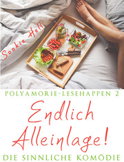 Polyamorie-Lesehappen 2: Endlich Alleinlage!