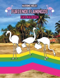 Furzende Flamingos - Das Malbuch