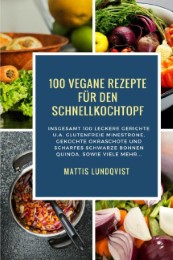 100 Vegane Rezepte für den Schnellkochtopf