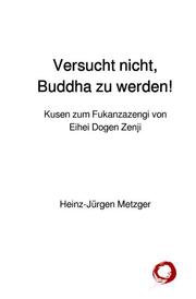 Versucht nicht, Buddha zu werden! - Cover