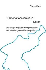 Ethnonationalismus in Korea als alltagsreligiöse Kompensation der misslungenen E