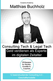 Consulting Tech & Legal Tech - Geld verdienen als Experte im digitalen Zeitalter