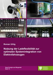 Nutzung der Ladeflexibilität zur optimalen Systemintegration der Elektromobilität