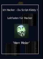 Ich Hacker - Du Script-Kiddy