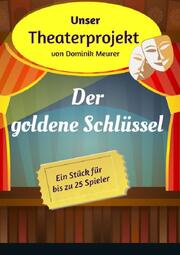 Unser Theaterprojekt, Band 9 - Der goldene Schlüssel - Cover