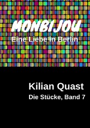 Die Stücke, Band 7 - MONBIJOU - Eine Liebe in Berlin