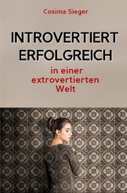 Introvertiert erfolgreich in einer extrovertierten Welt
