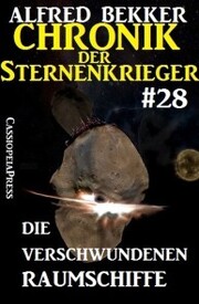 Die verschwundenen Raumschiffe - Chronik der Sternenkrieger 28 - Cover