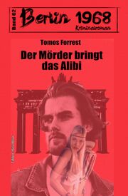 Der Mörder bringt das Alibi Berlin 1968 Kriminalroman Band 62