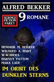 Im Orbit des dunklen Sterns: Science Fiction Paket 9 Romane