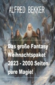 Das große Fantasy Weihnachtspaket 2023 - 2000 Seiten pure Magie!