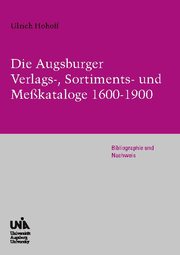 Die Augsburger Verlags-, Sortiments- und Meßkataloge 1600-1900