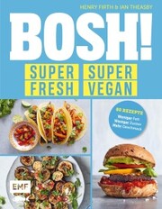 BOSH! super fresh - super vegan. Weniger Fett, weniger Zucker, mehr Geschmack - Cover
