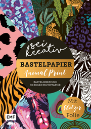 Sei kreativ! - Bastelpapier Animal Print - Bastelideen und 30 Bogen Motivpapier in 2 Stärken (120 g/qm, 250 g/qm)