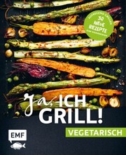 Ja, ich grill! - vegetarisch - 30 neue Rezepte zum Niederknien - Cover