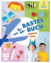 Das Bi-Ba-Bastelbuch durchs Jahr -52 kinderleichte Verbastel-Projekte für Frühling, Sommer, Herbst und Winter - Cover