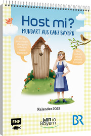 Host Mi? Kalender 2023 - Aus der bekannten BR-Sendung 'Wir in Bayern'