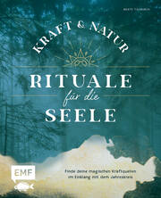 Kraft- und Natur-Rituale für die Seele