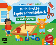 Schnipp, schnipp, hurra! Mein erstes Papierschneidebuch - Im Kindergarten