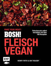 BOSH! Fleisch vegan - Fake your Meat!