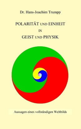 Polarität und Einheit in Geist und Physik