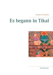 Es begann in Tikal