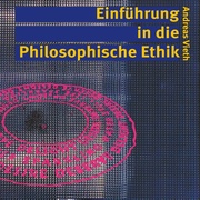 Einführung in die Philosophische Ethik