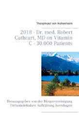 2018 - Dr. med. Robert Cathcart, MD on Vitamin C - 30.000 Patients - Cover