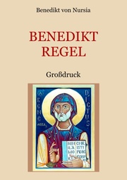 Die Benediktregel. Regel des heiligen Vaters Benedikt im Großdruck.
