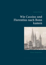 Wie Cassius und Florentius nach Bonn kamen