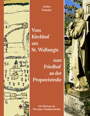 Vom Kirchhof um St. Walburgis zum Friedhof an der Propsteistraße