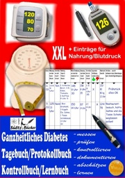 Ganzheitliches Diabetes Tagebuch/Protokollbuch/Kontrollbuch/Lernbuch XXL messen - prüfen - kontrollieren - dokumentieren - abschätzen - zusätzlich für Einträge von Nahrung/Blutdruck - Cover