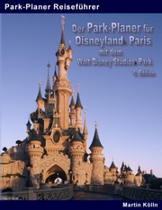 Der Park-Planer für Disneyland Paris mit dem Walt Disney Studios Park - 3. Edition