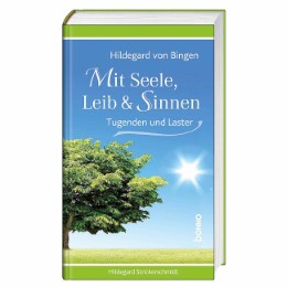 Hildegard von Bingen - Mit Seele, Leib & Sinnen