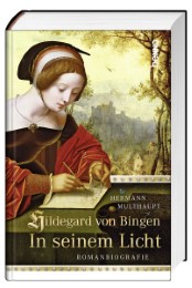 Hildegard von Bingen - In seinem Licht