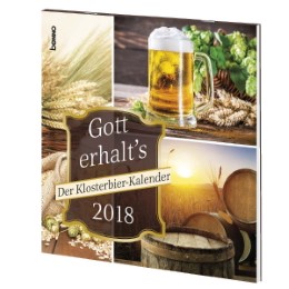 Gott erhalt's - Der Klosterbier-Kalender 2018