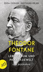 Theodor Fontane - Lebensraum und Phantasiewelt