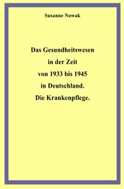 Das Gesundheitswesen in der Zeit von 1933 bis 1945 in Deutschland. Die Krankenpflege.