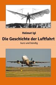 Die Geschichte der Luftfahrt - kurz und bündig