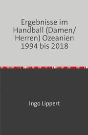Ergebnisse im Handball (Damen/Herren) Ozeanien 1994 bis 2018