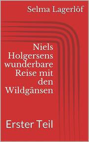 Niels Holgersens wunderbare Reise mit den Wildgänsen - Erster Teil