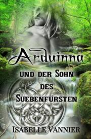 Arduinna und der Sohn des Suebenfürsten