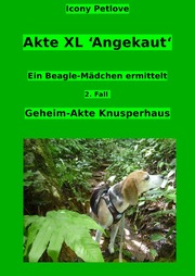 Akte XL 'Angekaut' Ein Beagle-Mädchen ermittelt 2. Fall Geheim-Akte Knusperhaus