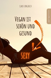 Vegan ist sexy, schön und gesund!