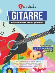 Gitarre lernen leicht gemacht - Das Gitarrenbuch für Kinder ab 5 Jahren inklusive Lernvideos zu jeder Übung