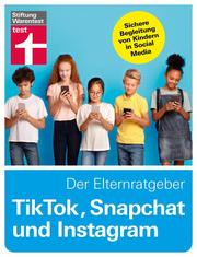 TikTok, Snapchat und Instagram - Der Elternratgeber