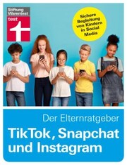 TikTok, Snapchat und Instagram - Der Elternratgeber
