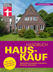 Handbuch Hauskauf: Vermögensanalyse - Bausteine der Finanzierung - Kaufvertrag und wichtige Dokumente